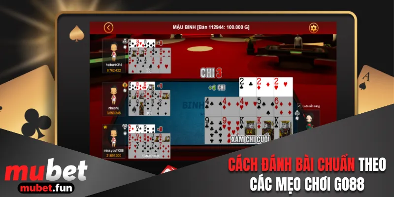 Cách đánh bài chuẩn theo các mẹo chơi Go88